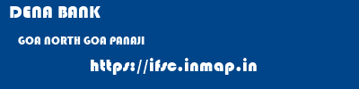 DENA BANK  GOA NORTH GOA PANAJI   ifsc code